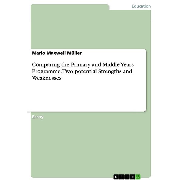 Comparing the Primary and Middle Years Programme. Two potential Strengths and Weaknesses, Mario Maxwell Müller