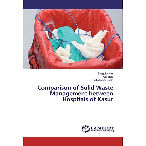 Comparison of Solid Waste Management between Hospitals of Kasur, Shagufta Naz, Afia Iqbal, Rukhshanda Sadiq