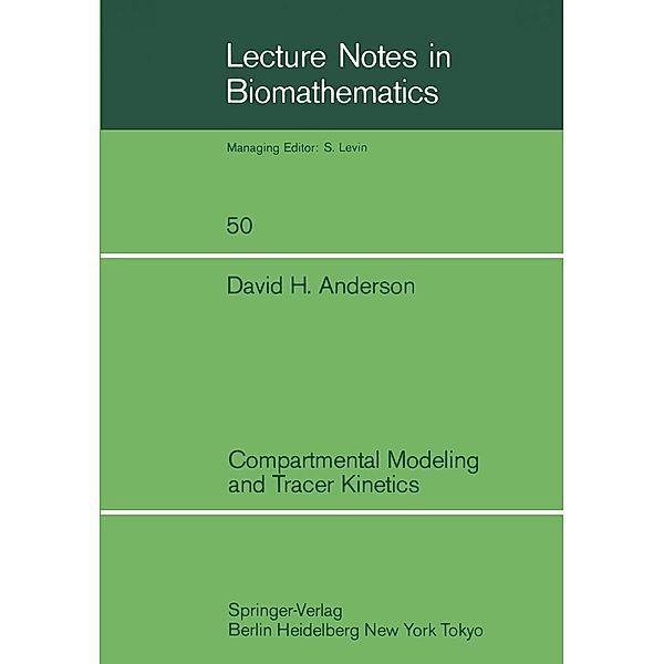 Compartmental Modeling and Tracer Kinetics / Lecture Notes in Biomathematics Bd.50, David H. Anderson