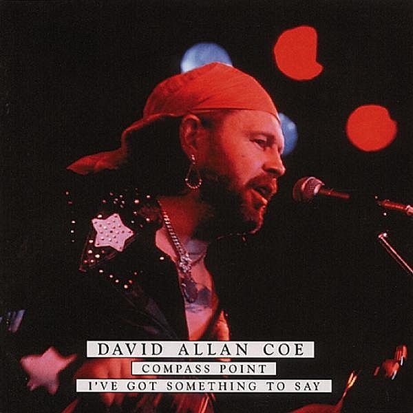 Compass Point/I Ve Got Something To Say, David Allan Coe