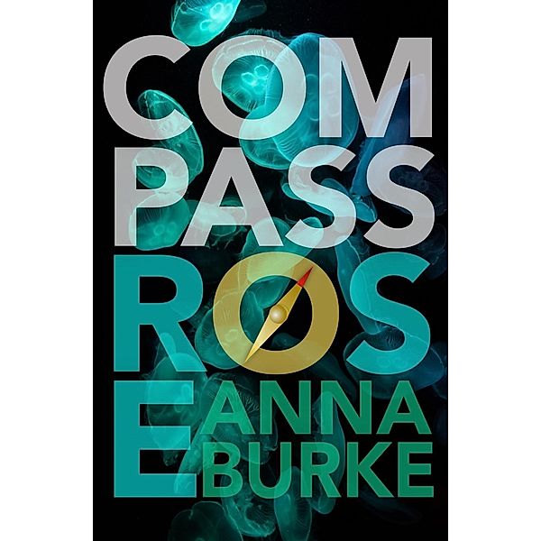 Compass Rose / A Compass Rose Novel Bd.1, Anna Burke