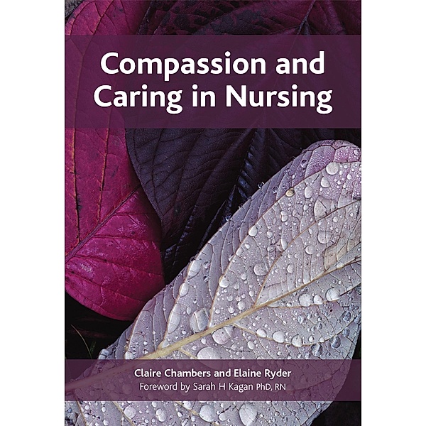 Compassion and Caring in Nursing, Claire Chambers, Elaine Ryder