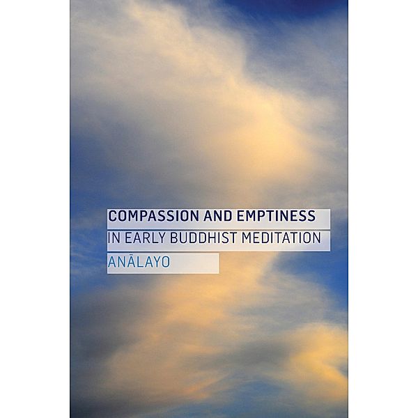 Compassion and Emptiness in Early Buddhist Meditation, Analayo