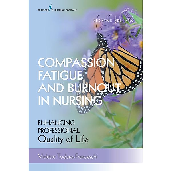 Compassion Fatigue and Burnout in Nursing, Second Edition, Vidette Todaro-Franceschi