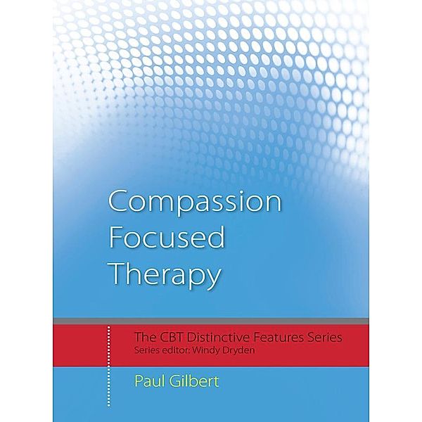 Compassion Focused Therapy / CBT Distinctive Features, Paul Gilbert