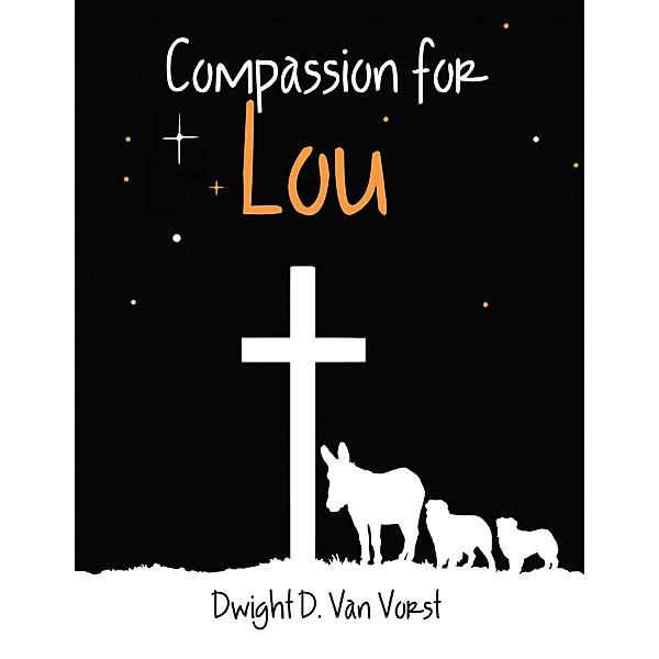 Compassion for Lou, Dwight D. Van Vorst