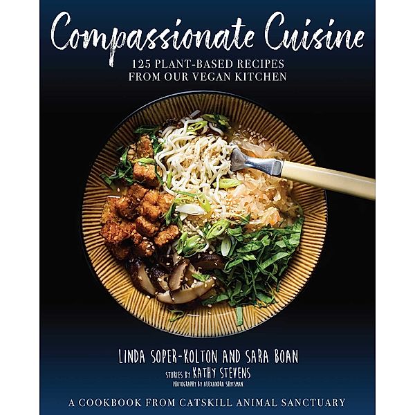 Compassionate Cuisine, Linda Soper-Kolton, Sara Boan, Kathy Stevens, Catskill Animal Sanctuary