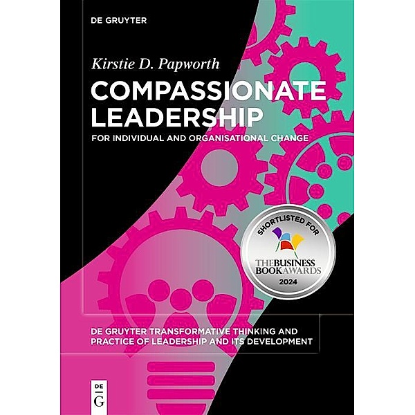 Compassionate Leadership / De Gruyter Transformative Thinking and Practice of Leadership and Its Development, Kirstie Drummond Papworth
