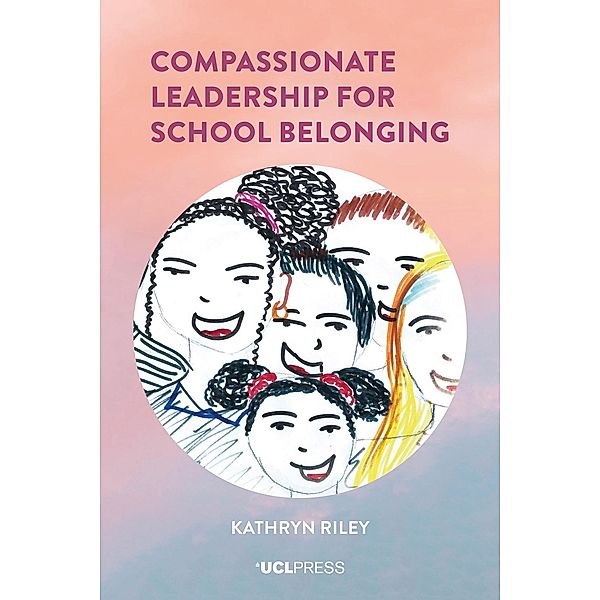 Compassionate Leadership for School Belonging, Kathryn Riley