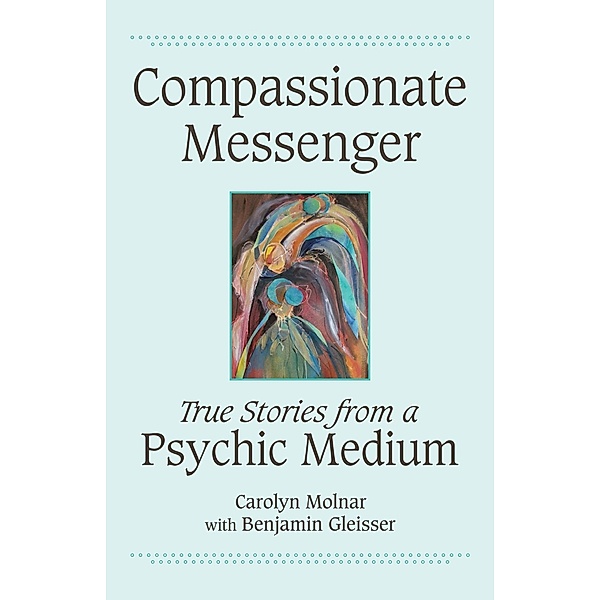 Compassionate Messenger, Carolyn Molnar
