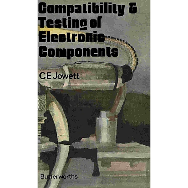 Compatibility and Testing of Electronic Components, C. E. Jowett