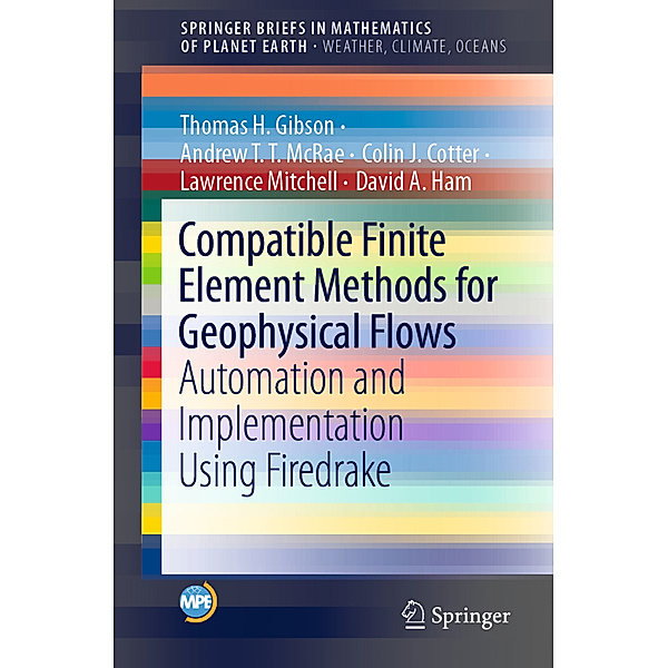 Compatible Finite Element Methods for Geophysical Flows, Thomas H. Gibson, Andrew T.T. McRae, Colin J. Cotter, Lawrence Mitchell, David A. Ham