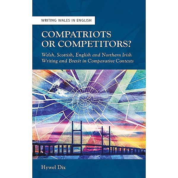 Compatriots or Competitors? / Writing Wales in English, Hywel Dix