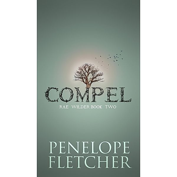 Compel (Rae Wilder, #2) / Rae Wilder, Penelope Fletcher