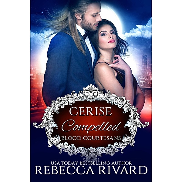 Compelled: Cerise (Vampire Blood Courtesans) / Vampire Blood Courtesans, Rebecca Rivard