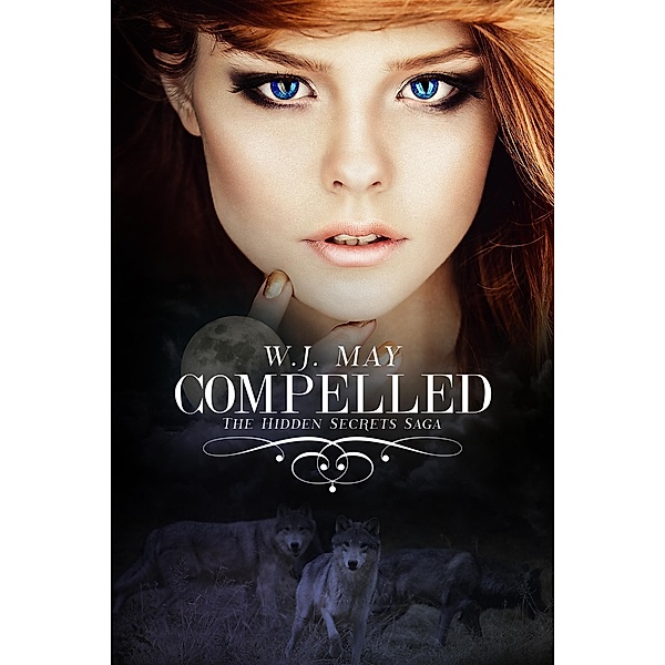 Compelled (Hidden Secrets Saga, #4) / Hidden Secrets Saga, W. J. May