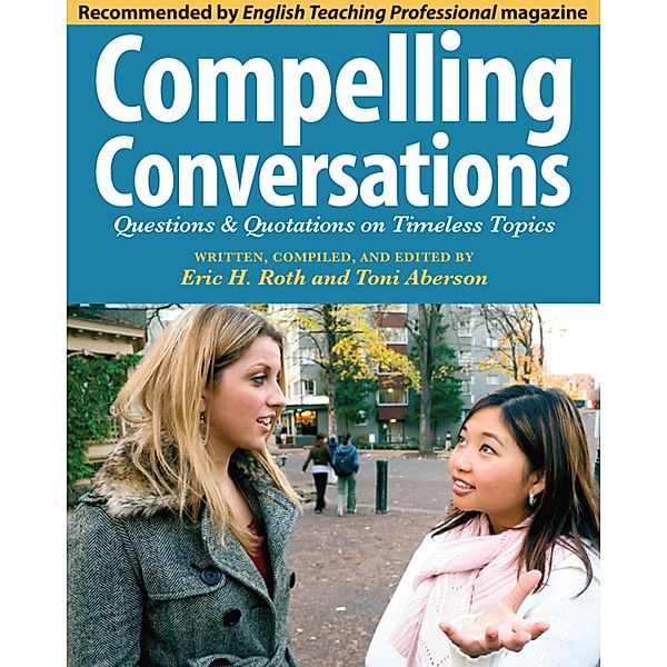 Compelling Conversations: Questions and Quotations on Timeless Topics, Eric Roth