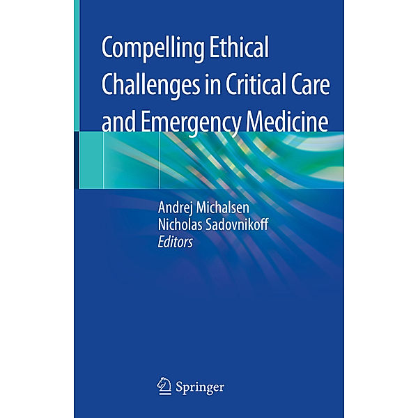 Compelling Ethical Challenges in Critical Care and Emergency Medicine