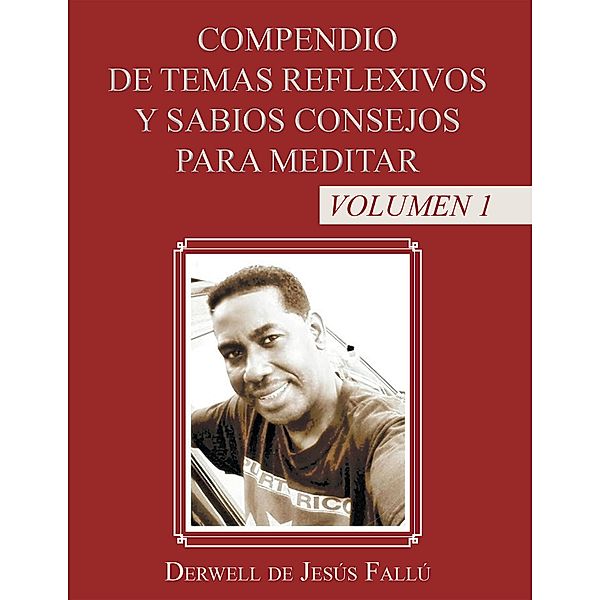 Compendio De Temas Reflexivos Y Sabios Consejos Para Meditar, Derwell de Jesús Fallú