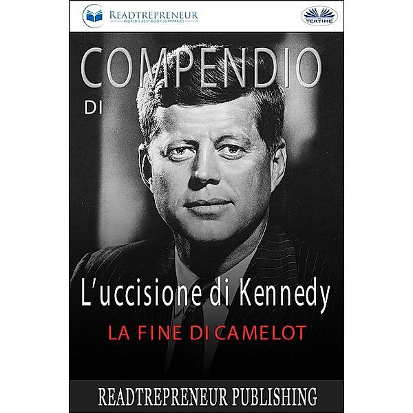 Compendio Di L'uccisione Di Kennedy, Readtrepreneur Publishing