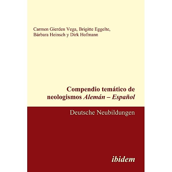 Compendio temático de neologismos Alemán - Español, Carmen Gierden Vega, Brigitte Eggelte, Bárbara Heinsch, Dirk Hofmann