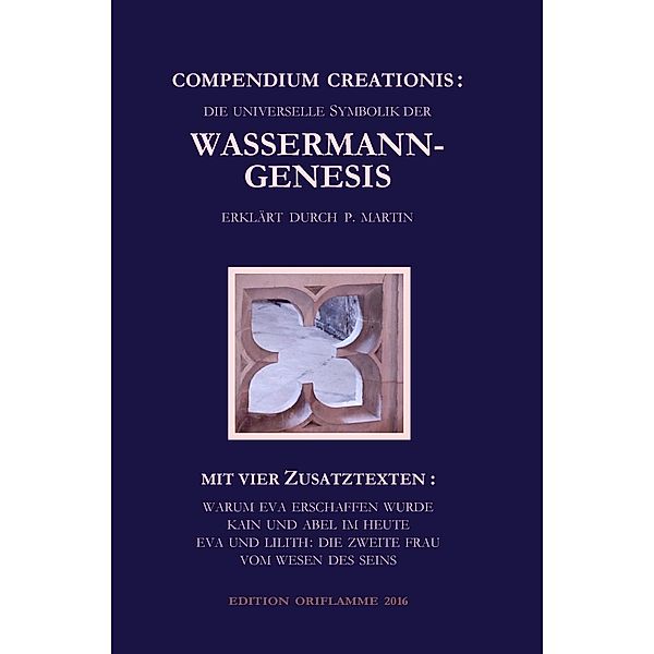 Compendium Creationis - die universelle Symbolik der Wassermann-Genesis erklärt durch P. Martin, P. Martin
