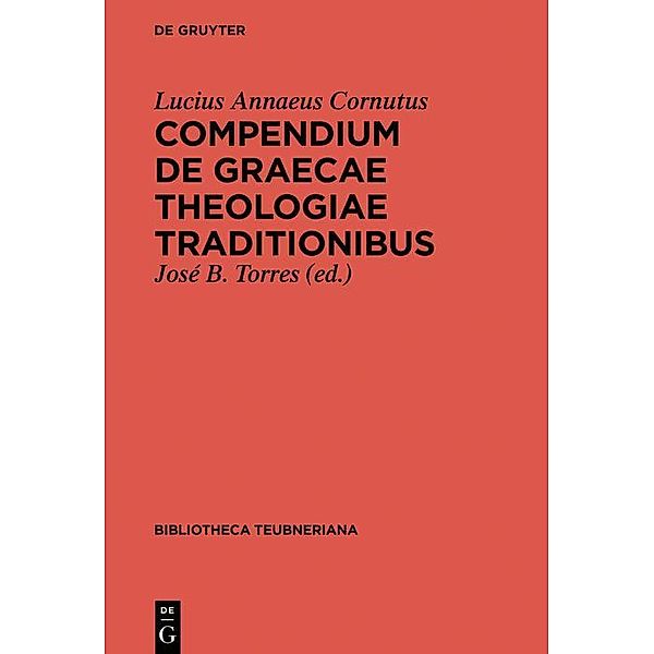 Compendium de Graecae Theologiae traditionibus / Bibliotheca scriptorum Graecorum et Romanorum Teubneriana, Lucius Annaeus Cornutus