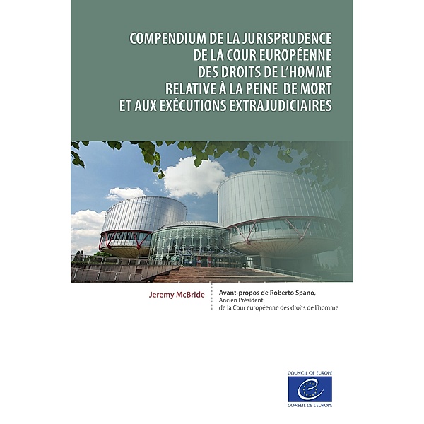 Compendium de la jurisprudence de la Cour européenne des droits de l'homme relative à la peine de mort et aux exécutions extrajudiciaires, Jeremy McBride