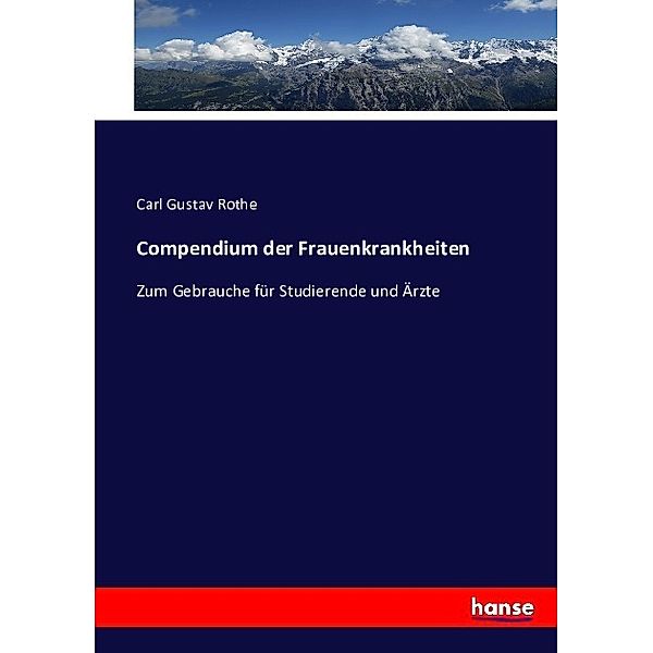 Compendium der Frauenkrankheiten, Carl Gustav Rothe