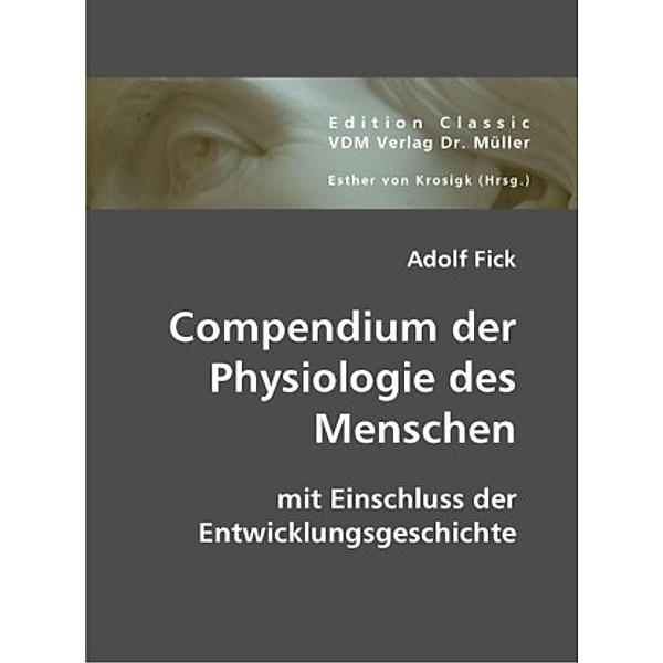 Compendium der Physiologie des Menschen mit Einschluss der Entwicklungsgeschichte, Adolf Fick