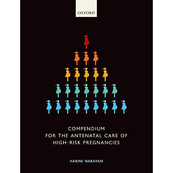 Compendium for the Antenatal Care of High-Risk Pregnancies, Harini Narayan