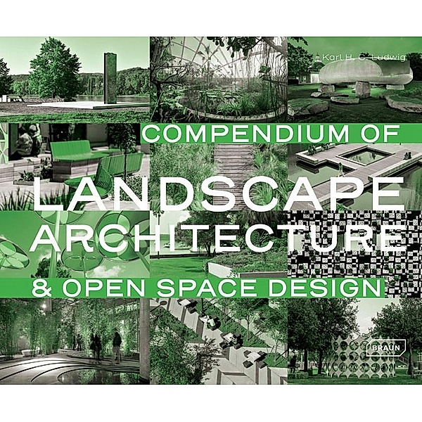 Compendium of Landscape Architecture & Open Space Design, Karl H. C. Ludwig