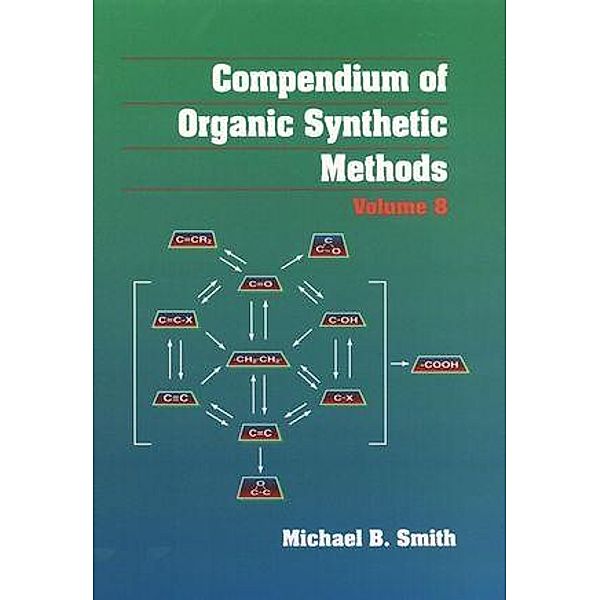 Compendium of Organic Synthetic Methods, Volume 8 / Compendium of Organic Synthetic Methods Bd.8, Michael B. Smith