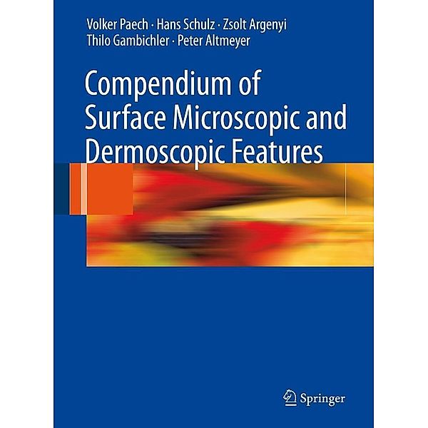 Compendium of Surface Microscopic and Dermoscopic Features, Volker Paech, Hans Schulz, Zsolt Argenyi, Thilo Gambichler, Peter Altmeyer