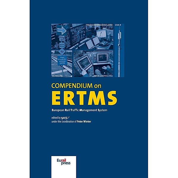 Compendium on ERTMS, Peter Winter, Jens Braband, Paolo de Cicco, Patrick Deutsch, Poul Frosig, Klaus Konrad, Libor Lochman, Dan Mandoc, Harald Reisinger, Bernhard Stamm, Jaime Tamarit, Ekkehard Wendler