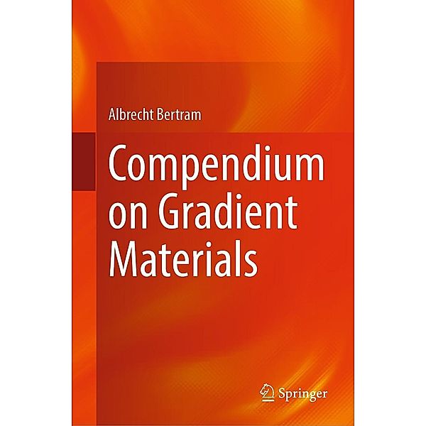 Compendium on Gradient Materials, Albrecht Bertram