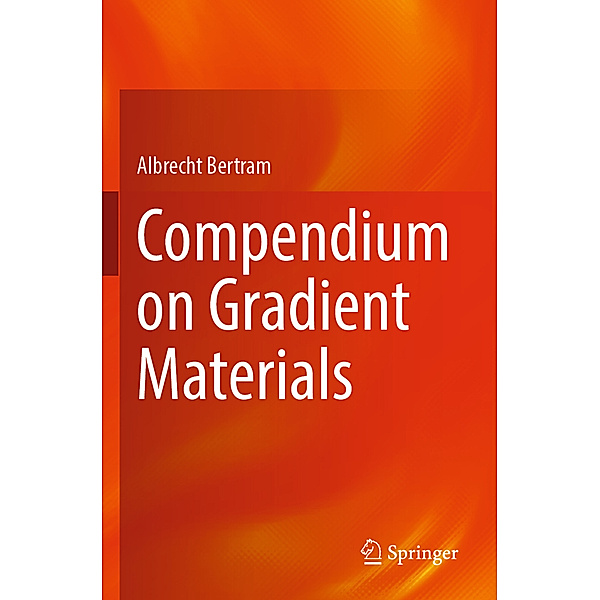 Compendium on Gradient Materials, Albrecht Bertram