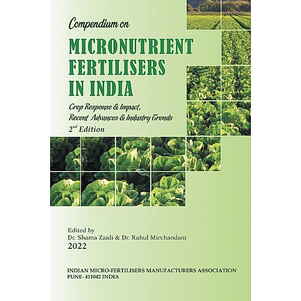 Compendium on Micronutrient Fertilisers in India Crop Response & Impact, Recent Advances and Industry Trends, Shama Zaidi