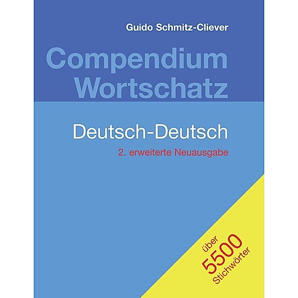 Compendium Wortschatz Deutsch-Deutsch, erweiterte Neuausgabe, Guido Schmitz-Cliever