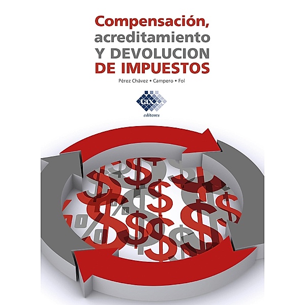 Compensación, acreditamiento y devolución de impuestos 2019, José Pérez Chávez, Raymundo Fol Olguín