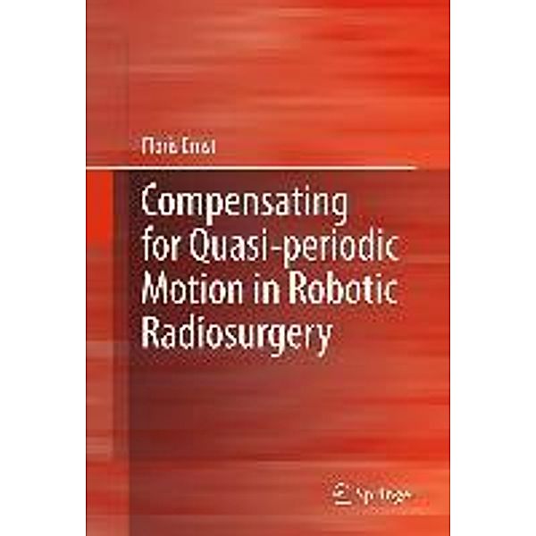 Compensating for Quasi-periodic Motion in Robotic Radiosurgery, Floris Ernst