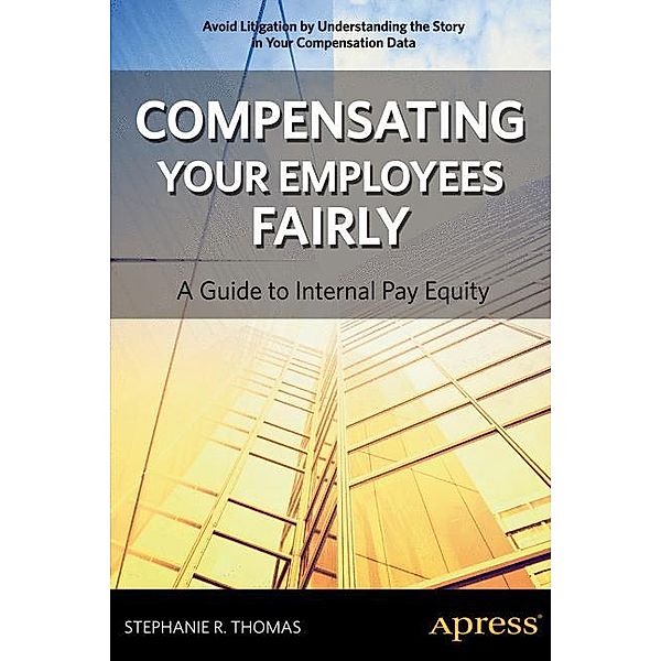 Compensating Your Employees Fairly, Stephanie R. Thomas