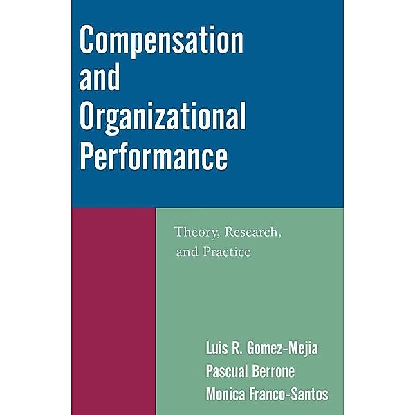 Compensation and Organizational Performance, Luis R. Gomez-Mejia, Pascual Berrone, Monica Franco-Santos
