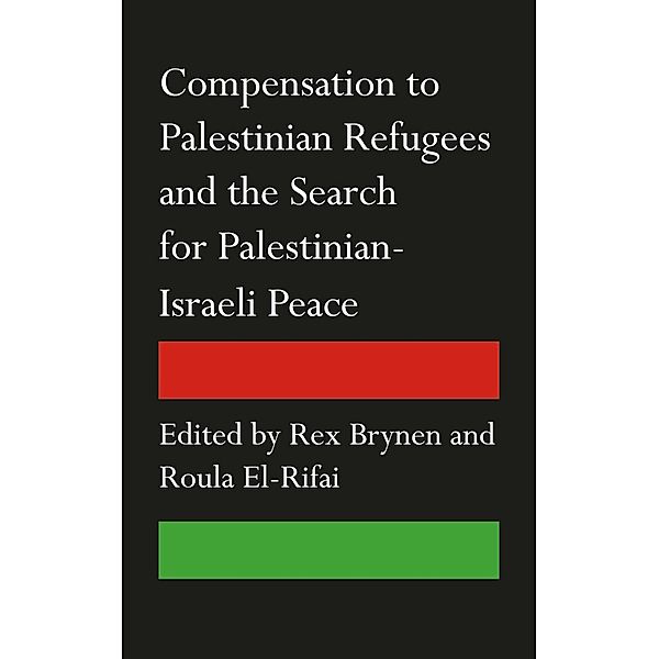 Compensation to Palestinian Refugees and the Search for Palestinian-Israeli Peace