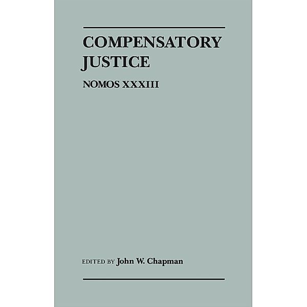 Compensatory Justice / NOMOS - American Society for Political and Legal Philosophy Bd.27