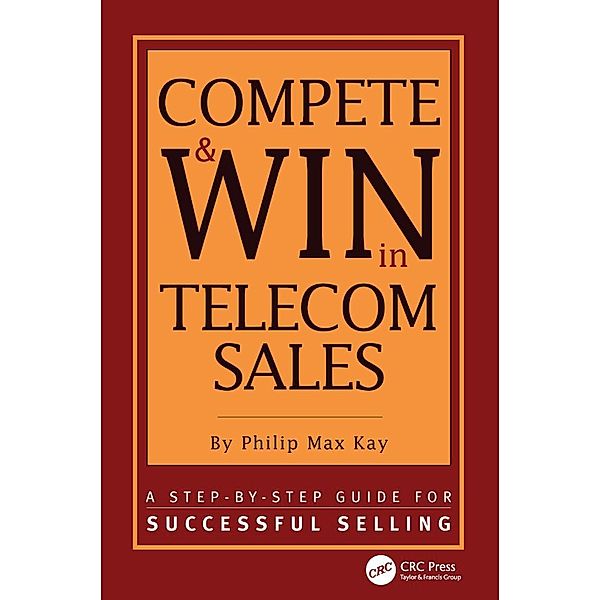 Compete and Win in Telecom Sales, Philip Max Kay