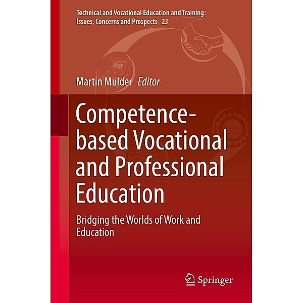 Competence-based Vocational and Professional Education / Technical and Vocational Education and Training: Issues, Concerns and Prospects Bd.23