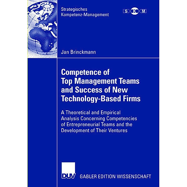 Competence of Top Management Teams and the Success of New Technology-Based Firms, Jan Brinckmann