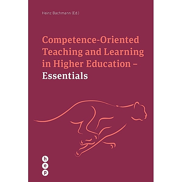 Competence Oriented Teaching and Learning in Higher Education - Essentials (E-Book), Heinz Bachmann