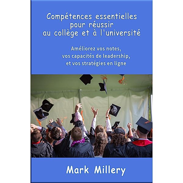 Compétences essentielles pour réussir au collège et à l'université, Mark Millery